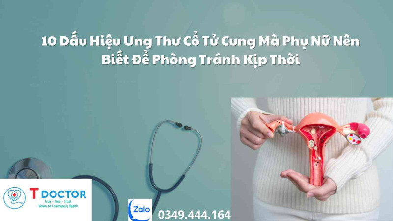 10 Dấu Hiệu Ung Thư Cổ Tử Cung Mà Phụ Nữ Nên Biết Để Phòng Tránh Kịp Thời